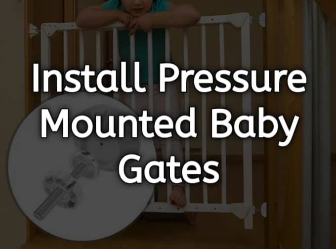 Install pressure-mounted baby gates