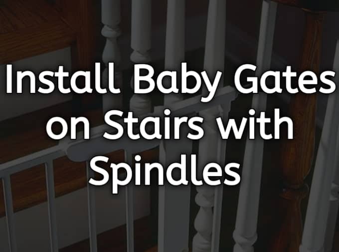 Install Baby Gates on Stairs with Spindles