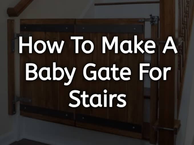 10 Simple Steps How to Make a Baby Gate for Stairs