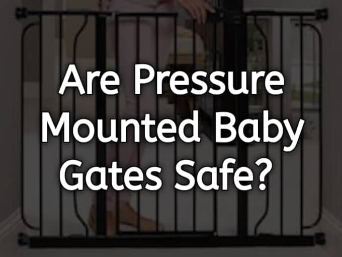 Are Pressure Mounted Baby Gates Safe