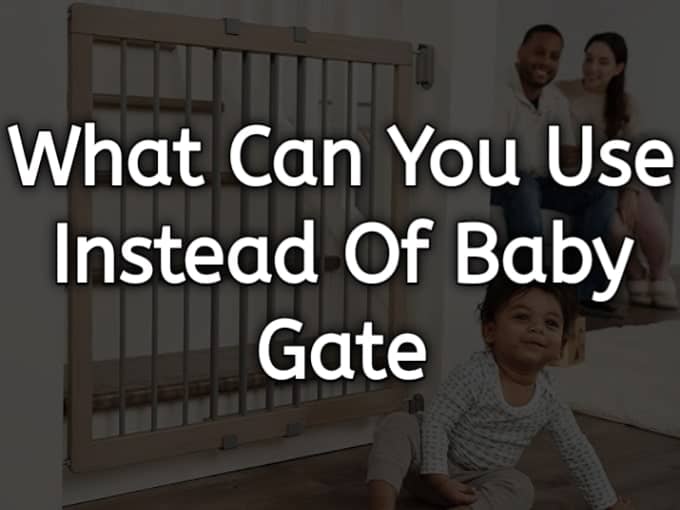 What Can You Use Instead of Baby Gate