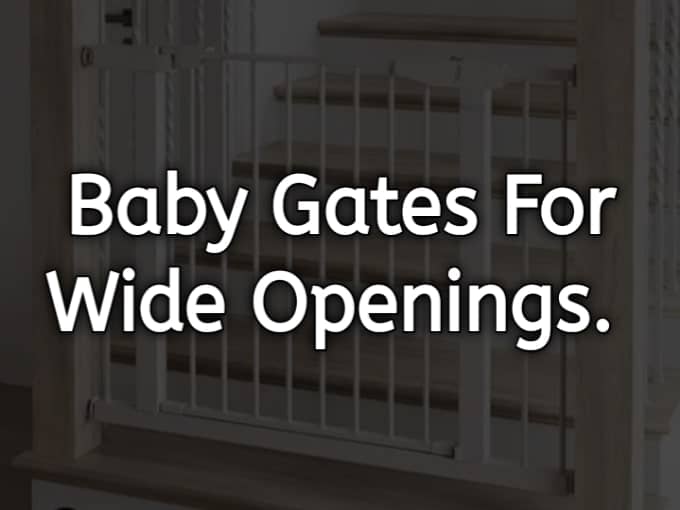 Baby gates for wide openings