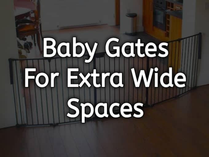 Baby gates for Extra Wide Spaces