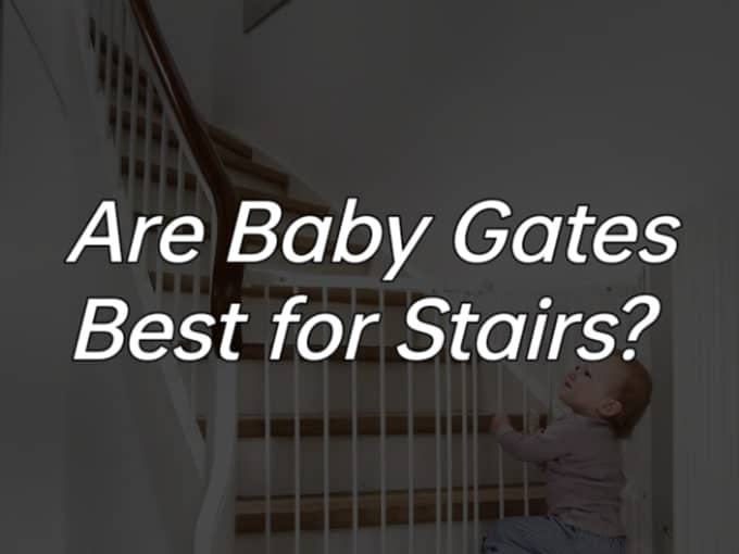 Are Baby Gates Best for Stairs