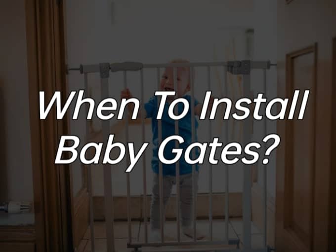 When to Install Baby Gates?