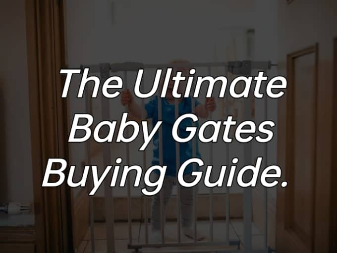 The Ultimate Baby Gates Buying Guide