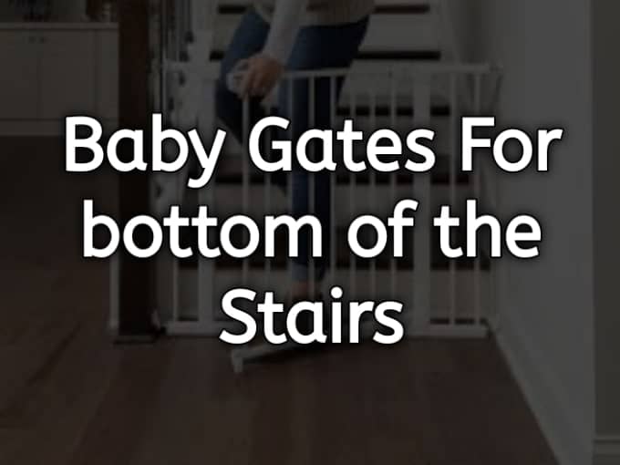 Baby Gates for the Bottom of the Stairs