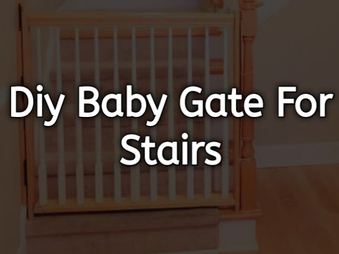 DIY Baby Gate for Stairs: 5 Easy Steps to a Safer Home for Your Little One