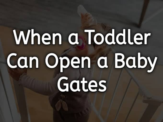 When a Toddler Can Open a Baby Gate